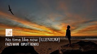 ILLENIUM-No Time Like Now (FaizuWani Uplift Remix)