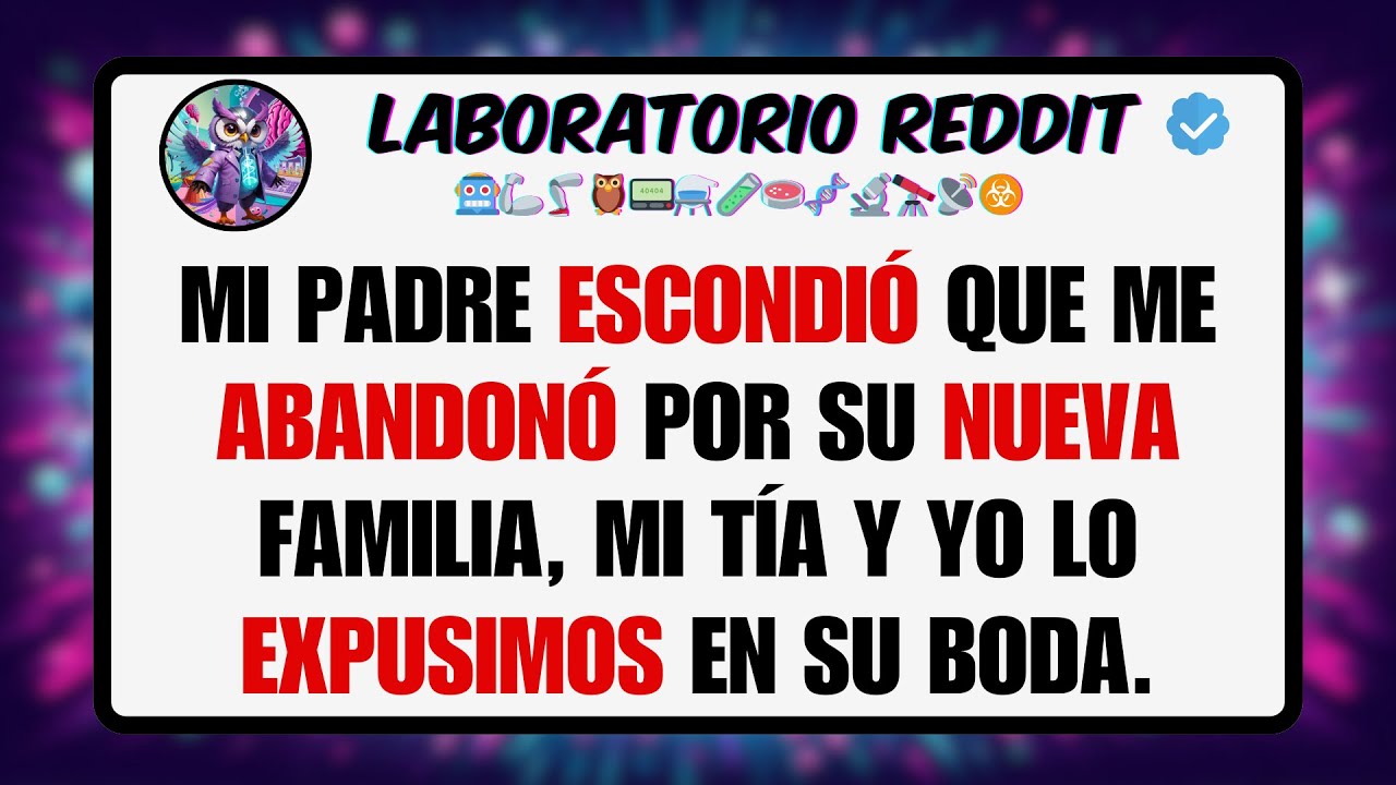 Mi PADRE ESCONDIÓ que me ABANDONÓ por su NUEVA Familia, Mi TÍA y yo lo EXPUSIMOS en su Boda ...