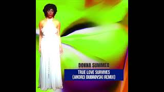 Donna Summer - True Love Survives (Andrei Dubrovski Remix)