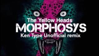 The YellowHeads  - Morphosys (Ken Type Unofficial remix)