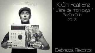 K.Oni & RezO Feat Enz : L'être de mon pays ( Debrazza Records 2013 )