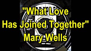 What Love Has Joined Together - Mary Wells  (lyrics)