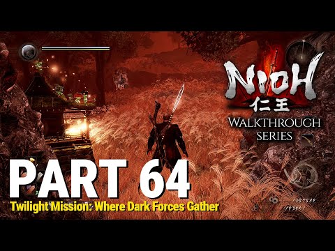 Nioh - Walkthrough Part 64 - Twilight Mission: Where Dark Forces Gather (No Commentary)