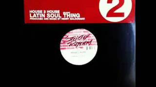 House 2 House Latin Soul Thing (Caribbean Soul Mix)