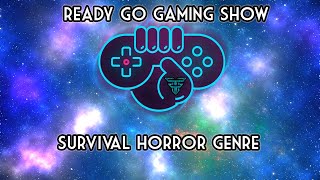 Ready Go Gaming Show: Survival Horror Games