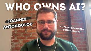 Why Reflection AI Bets Their Business on Open Weights | Ioannis Antonoglou, co-founder and CTO