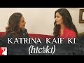Katrina Kaif Ki Hichki