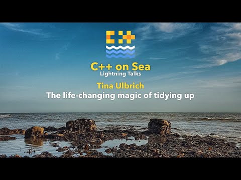 LIGHTNING TALK: The life-changing magic of tidying up - Tina Ulbrich [ C++ on Sea 2020 ]