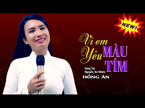 Vì em yêu màu tím - Hồng Ân