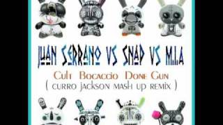Juan Serrano vs snap vs m.i.a - cult Bocaccio done gun ( curro jackson mash up Remix )