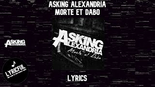 Asking Alexandria - Morte et Dabo | Lyrics