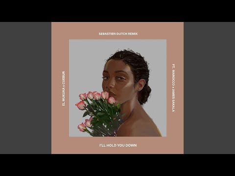I'll Hold You Down (feat. Marocco & James Sakala) (Sebastien Dutch Remix)