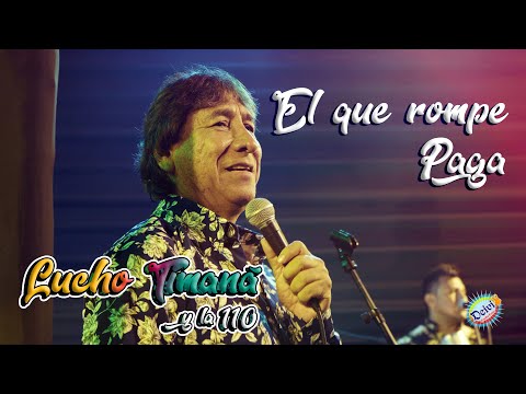 Mix El que rompe Paga / El marino - Lucho Timana y la 110 - Concierto 2023