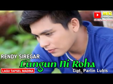 LUNGUN NI ROHA - Lagu Tapsel - RENDY SIREGAR