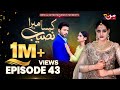 Kaisa Mera Naseeb | Episode 43 | Namrah Shahid - Ali Hasan | MUN TV Pakistan