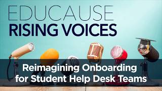 Reimagining Onboarding for Student Help Desk Teams | Rising Voices