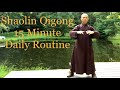 Shaolin Qigong 15 Minute Daily Routine