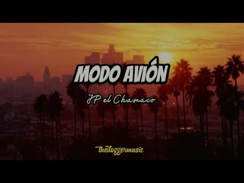 JP el Chamaco - MODO AVIÓN (Letra) 🎶