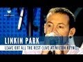 Linkin Park - Leave Out All The Rest (Live at ...