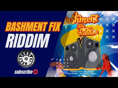 Bashment Fix Riddim Mix! | Echo Chamber