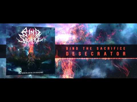 Bind The Sacrifice   Desecrator Stream Video