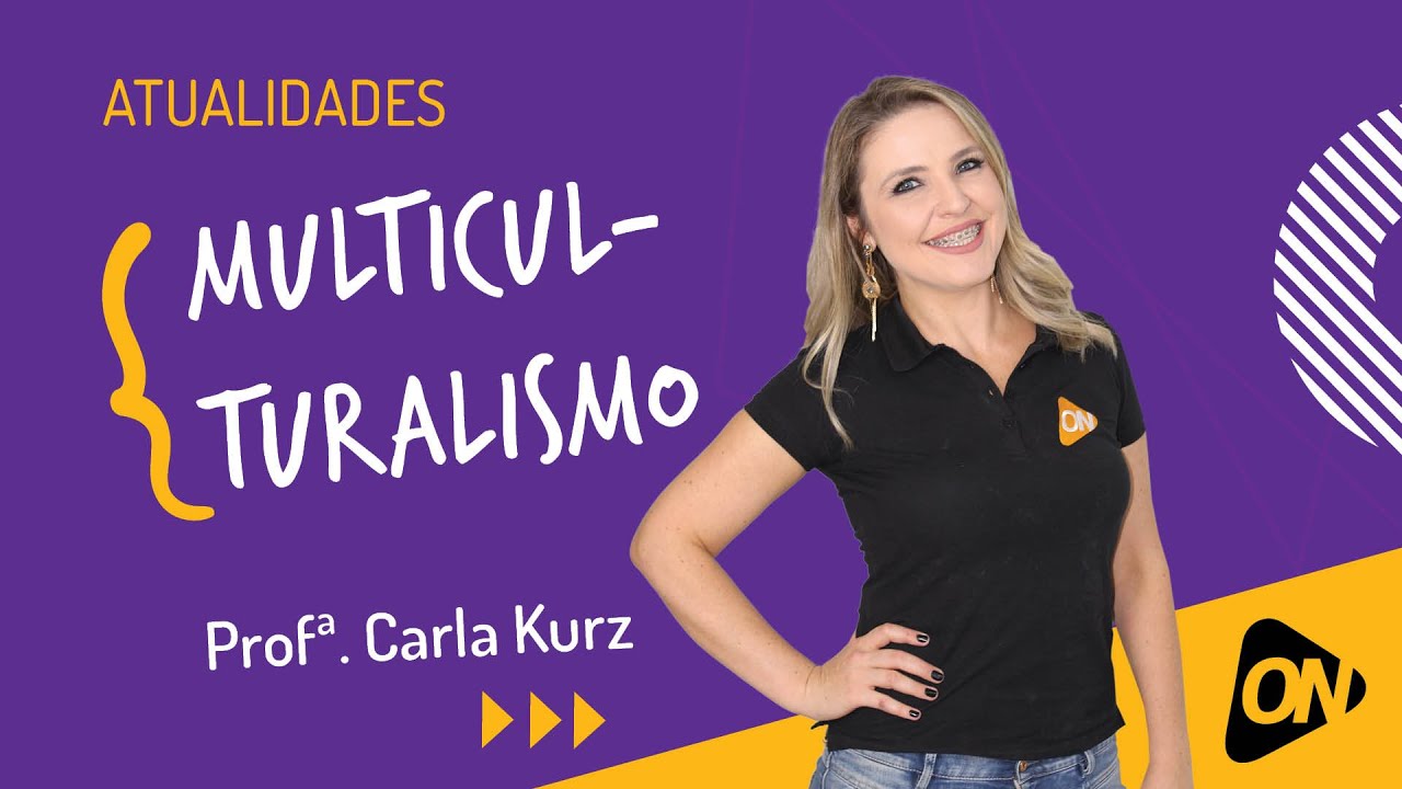 Aula Top | Atualidades | Multiculturalismo | Profª Carla Kurz