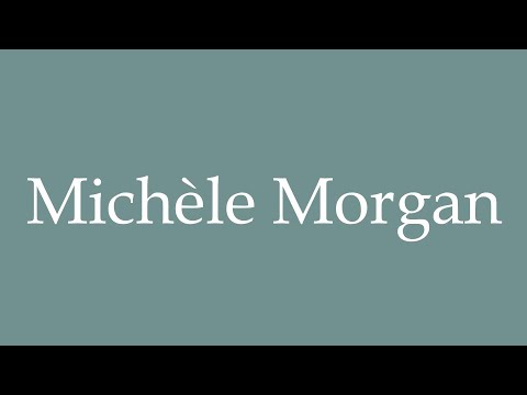 How to Pronounce ''Michèle Morgan'' (Michele Morgan) Correctly in French