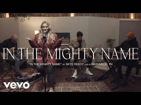 Skye Reedy - In the Mighty Name (Live Sessions) (Official Video)
