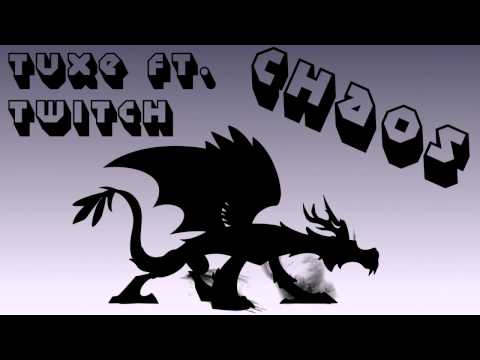 TuXe ft. Twitch - Chaos