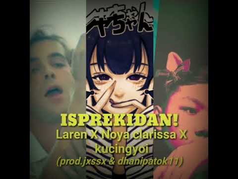 Laren feat.noya Clarissa & kucingyoi - isprekidan!(mashup) prod.jxssx X dhanipatok11)