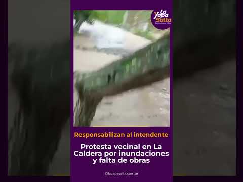 Vecinos inundados en La Caldera reclaman ausencia del Intendente