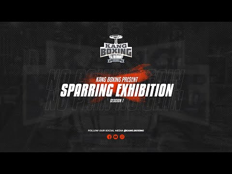 KANG BOXING - SPARRING EXHIBITION session 1
