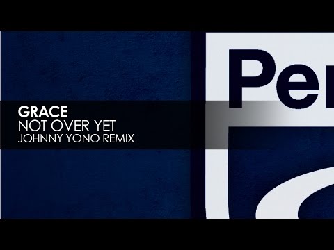 Grace - Not Over Yet (Johnny Yono Remix)