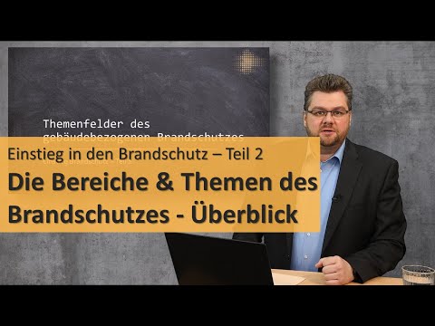 Einstieg Brandschutz 02 - Bereiche & Themen des Brandschutzes im Überblick
