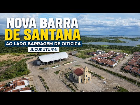 CONHEÇA A NOVA BARRA DE SANTANA, BARRAGEM DE OITICICA, JUCURUTU/RN.