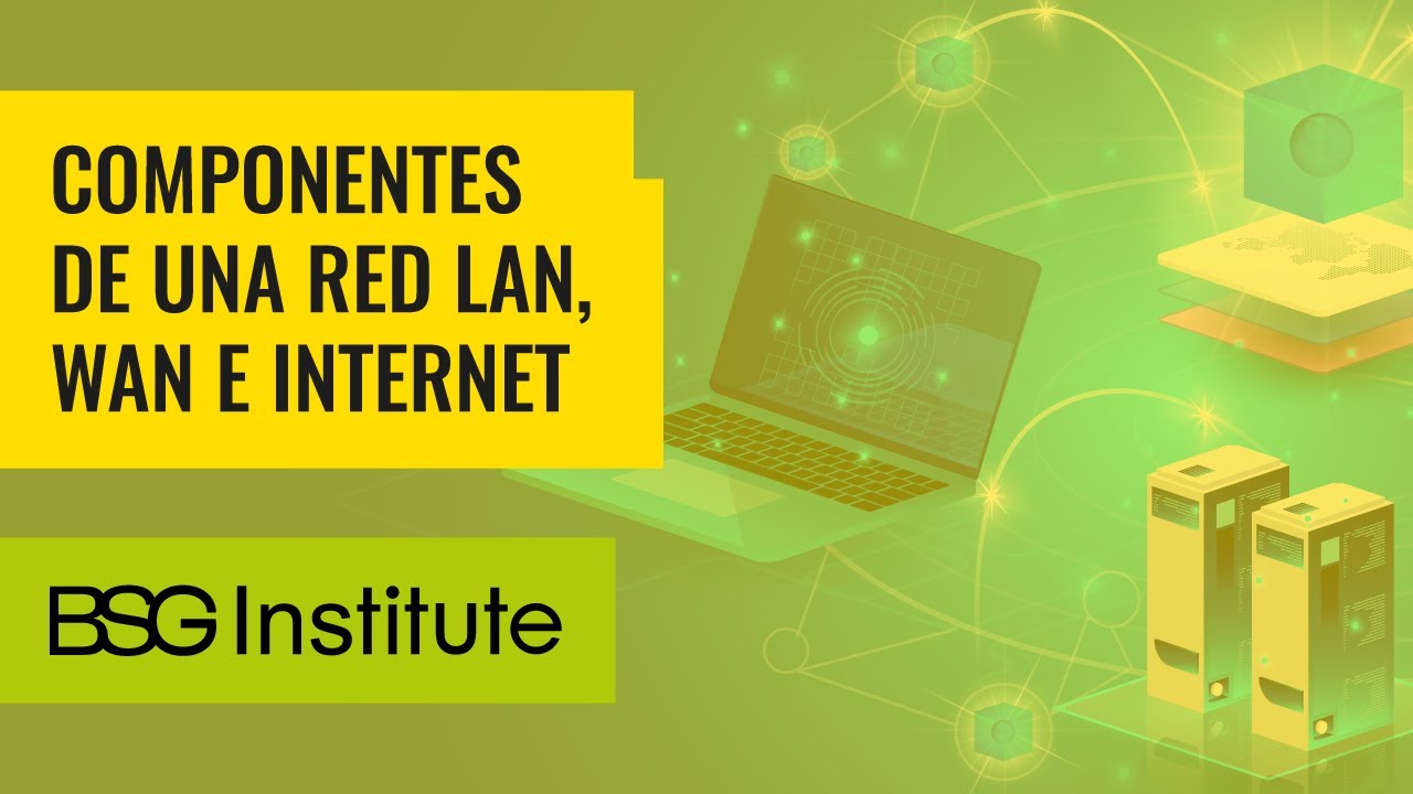 Componentes de una Red LAN, WAN e Internet