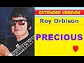 Roy Orbison - PRECIOUS (extended version)