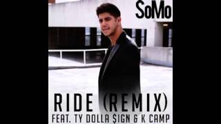 SoMo - Ride Remix Ft. Ty Dolla $ign &amp; K Camp