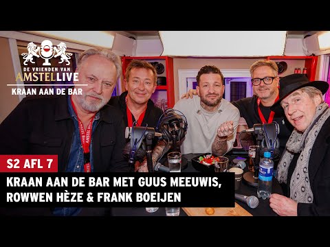 Met Guus Meeuwis, Rowwen Hèze, Frank Boeijen | Kraan aan de Bar E07