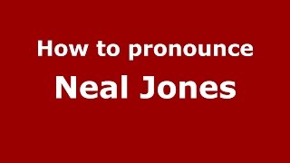 How to pronounce Neal Jones