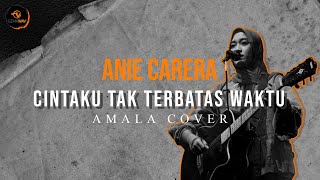 Download lagu Cintaku Tak Terbatas Waktu Anie Carera - Amala Cover Akustik mp3