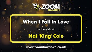 Nat &#39;King&#39; Cole - When I Fall In Love - Karaoke Version from Zoom Karaoke