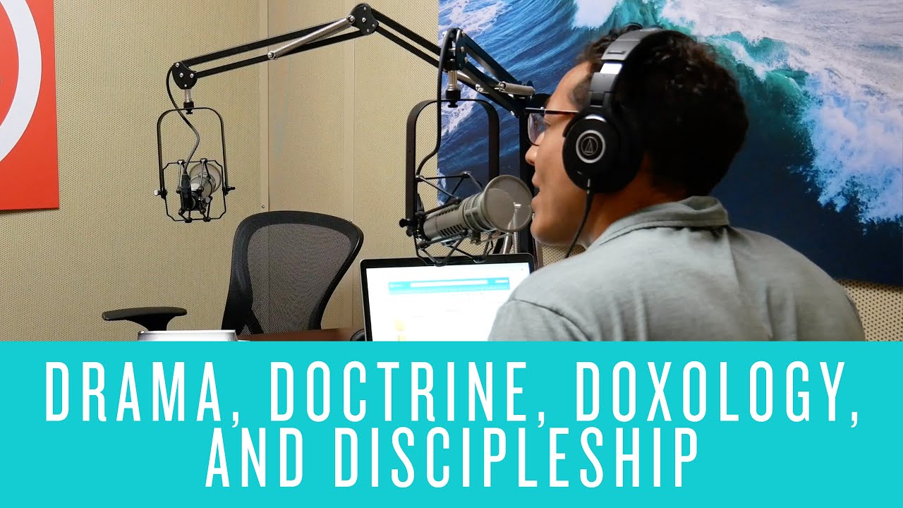 Drama, Doctrine, Doxology, and Discipleship