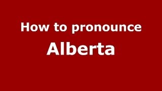 How to pronounce Alberta