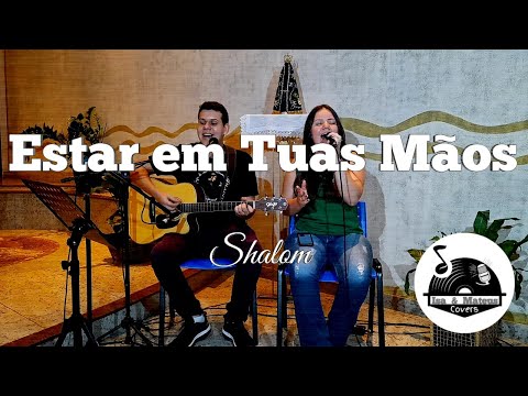 Estar em Tuas Mãos - Shalom(cover)