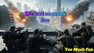 Battlefiled 6 We had so much Fun