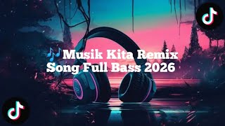 Download lagu 🎶MUSIK KITA REMIX SONG FULL BASS 2026 mp3