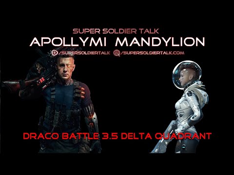 Super Soldier Talk with Apollymi - Draco Battle in 3.5 Delta Quadrant