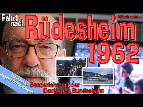 ZEITREISE - 1962 Im Zug nach RÜDESHEIM - Mit dem Schiff vorbei an der Loreley