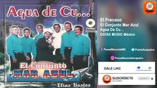 El Fracaso - El Conjunto Mar Azul - De Elias Bustos - Agua De Cu...